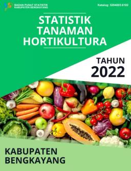 Statistik Pertanian Tanaman Hortikultura Kabupaten Bengkayang 2022
